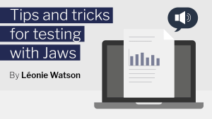 Blog title "Tips and tricks for testing with Jaws" by Léonie Watson with laptop illustration