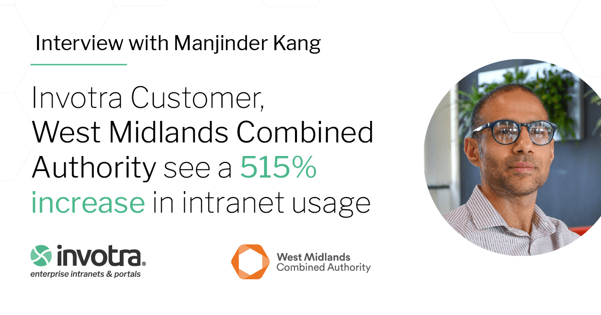 Interview with Majinder Kang (pictured). Invotra Customer West Midlands Combined Authority see a 515% increase in intranet usage