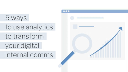 5 ways to use analytics to transform your digital internal comms