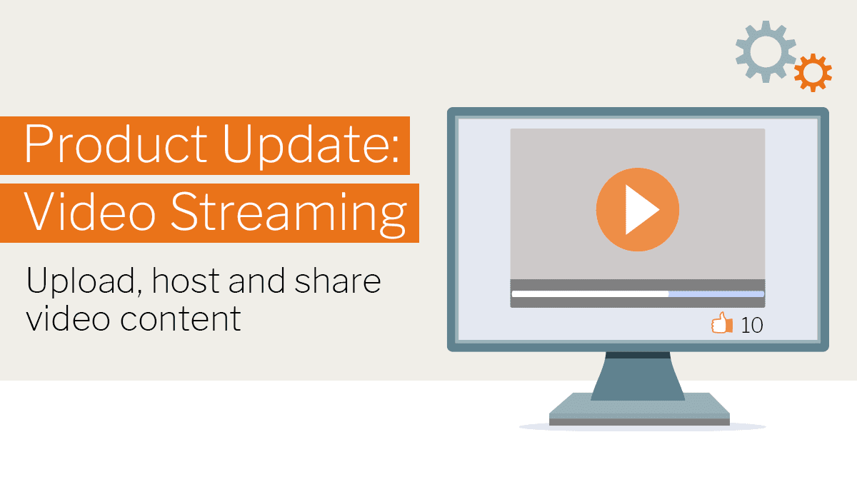 Product update: Video streaming. Upload, host and share video content.