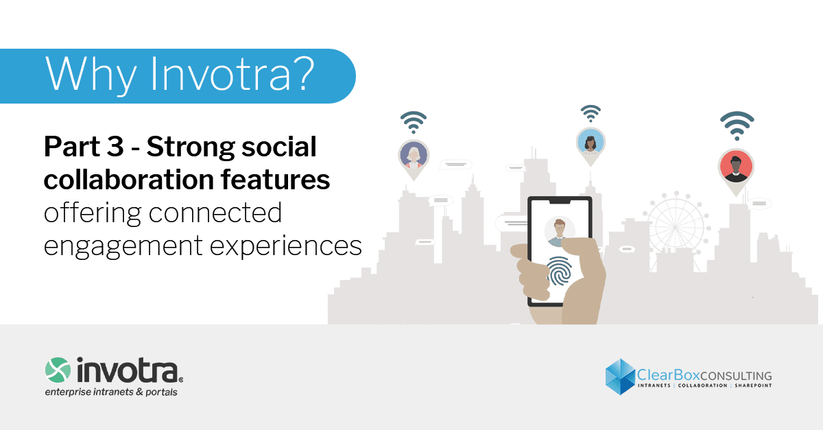 Why Invotra? Part 3 Strong social collaboration features offering connected engagement experiences